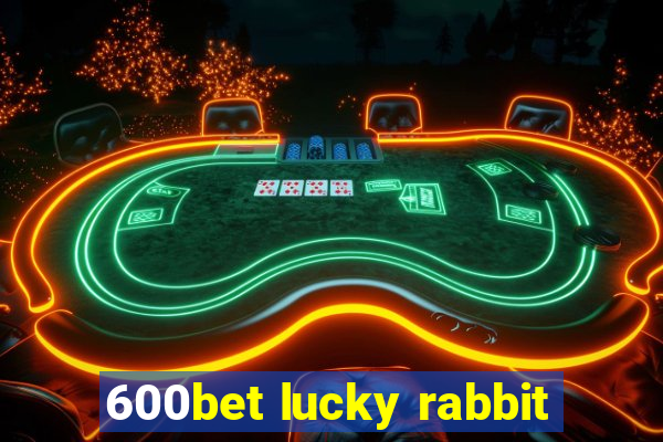 600bet lucky rabbit